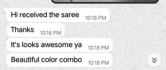 WhatsApp message: received the saree, looks awesome, beautiful colour combo