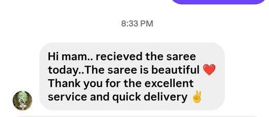 Instagram message: received the saree today, it is beautiful, thank you for the excellent service and quick delivery