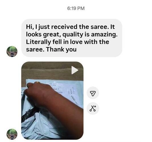 Instagram message: just received the saree, looks great, quality is amazing, fell in love with it