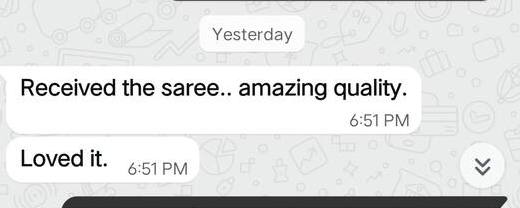 WhatsApp message: received the saree, amazing quality, loved it